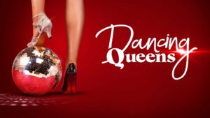 Dancing Queens Review 2023 Tv Show