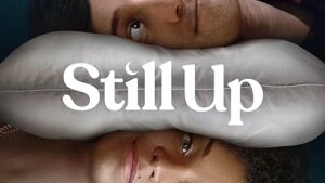 Still Up Review 2023 Tv Show